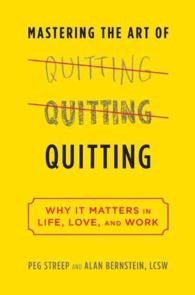 Mastering the Art of Quitting : Why It Matters in Life, Love, and Work