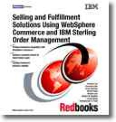 Selling and Fulfillment Solutions Using Websphere Commerce and IBM Sterling Order Management