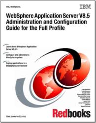 Websphere Application Server V8.5 (2-Volume Set) : Administration and Configuration Guide for the Full Profile