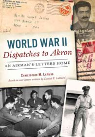 World War II Dispatches to Akron : An Airman's Letters Home
