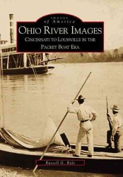 Ohio River Images : Cincinnati to Louisville in the Packet Boat Era (Images of America)