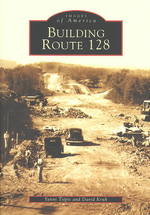 Building Route 128 (Images of America)