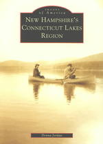 New Hampshire's Connecticut Lakes Region (Images of America)