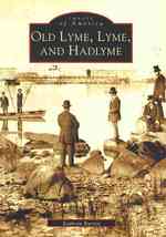 Old Lyme, Lyme, and Hadlyme Ct (Images of America)