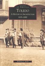 Toledo : A History in Architecture 1935-1890 (Images of America)