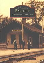 Bartlett : Our Past and Our Progress (Images of America)