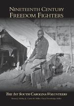 Nineteenth Century Freedom Fighters : The 1st South Carolina Volunteers