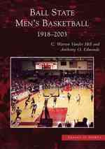 Ball State Men's Basketball 1918-2003 (Images of Sports)