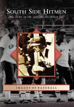South Side Hitmen : The Story of the 1977 Chicago White Sox