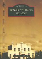 WNAX 570 Radio, 1922-2007 (Images of America)