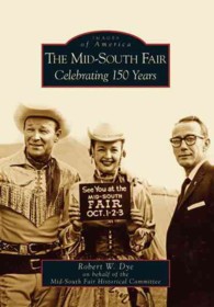 The Mid-south Fair, Tn : Celebrating 150 Years (Images of America)