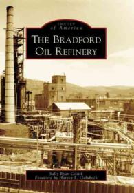 The Bradford Oil Refinery, Pa (Images of America)