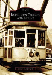 Johnstown Trolleys and Incline (Images of Rail)