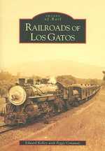 Railroads of Los Gatos, Ca (Images of Rail)