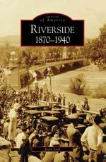 Riverside : 1870-1940 (Images of America)