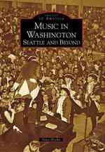 Music in Washington, Wa : Seattle and Beyond (Images of America Series)