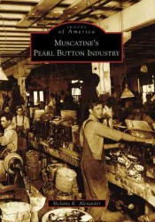 Muscatine's Pearl Button Industry (Images of America)