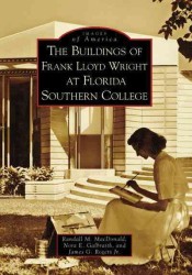 The Buildings of Frank Lloyd Wright at Florida Southern College (Images of America)