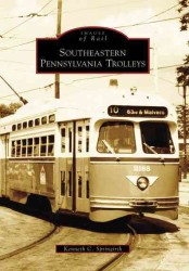Southeastern Pennsylvania Trolleys, Southeawstern Pennsylvania (Images of Rail)