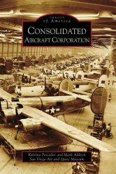 Consolidated Aircraft Corporation (Images of America)