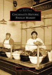 Cincinnati's Historic Findlay Market (Images of America)