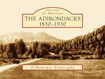 The Adirondacks, 1830-1930 (Postcards of America) （POS CRDS）