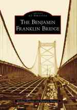 The Benjamin Franklin Bridge (Images of America)
