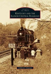 Kentucky and the Illinois Central Railroad (Images of Rail)