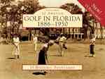 Golf in Florida, 1886-1950 (Postcards of America) （POS CRDS）