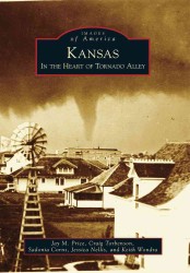 Kansas : In the Heart of Tornado Alley (Images of America)