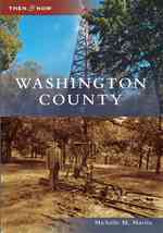Washington County (Then and Now)