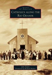 Catholics Along the Rio Grande (Images of America Series)