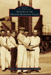 Slovaks of the Greater Mahoning Valley (Images of America)