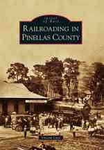 Railroading in Pinellas County (Images of Rail)