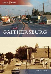 Gaithersburg (Then & Now)
