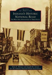 Indiana's Historic National Road : The West Side, Indianapolis to Terre Haute (Images of America)