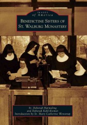 Benedictine Sisters of St. Walburg Monastery (Images of America)