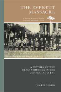 The Everett Massacre : A History of the Class Struggle in the Lumber Industry （Reprint）