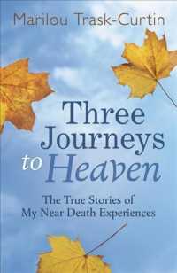 Three Journeys to Heaven : The True Stories of My Near Death Experiences