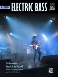Mastering Electric Bass : The Complete Electric Bass Method (Complete Electric Bass Method)
