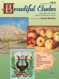 Beautiful Etudes, Book 2, Late Elementary to Early Intermediate : Artistic Music That Promotes Technical Development at the Piano (Alfred Masterwork L