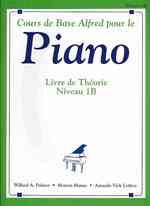 Cours de Base Alfred pour le Piano : Livre De Theorie Niveau 1b