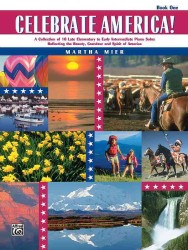Celebrate America!, Book 1 : A Collection of 10 Late Elementary to Early Intermediate Piano Solos Reflecting the Beauty, Grandeur and Spirit of Americ （2ND）