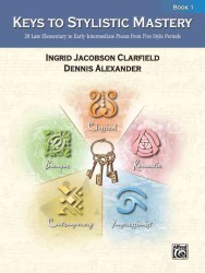Keys to Stylistic Mastery, Book 1 : Alfred Masterwork Edition