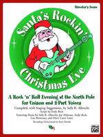 Santa's Rockin' Christmas Eve, a Rock 'n Roll Evening at the North Pole for Unison and 2-part Voices : A Rock 'n Roll Evening at the North Pole for Un