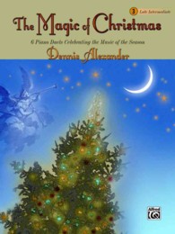 The Magic of Christmas 3 : 6 Piano Duets Celebrating the Music of the Season: Late Intermediate
