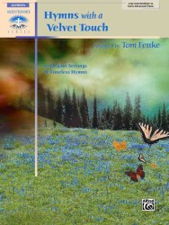 Hymns with a Velvet Touch : Late Intermediate to Early Advanced Piano: 10 Elegant Settings of Timeless Hymns (Sacred Performer Collections)