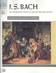 J. S. Bach : An Introduction to His Keyboard Music (Alfred Cd Edition) （PAP/COM）