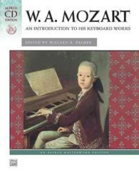 W. A. Mozart : An Introduction to His Keyboard Works: an Alfred Masterwork Edition (Alfred Cd Edition) （PAP/COM）