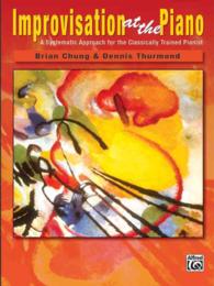Improvisation at the Piano : A Systematic Approach for the Classically Trained Pianist